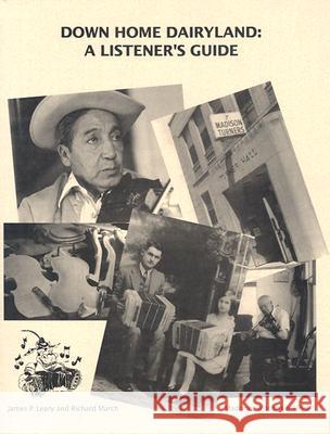 Down Home Dairyland: A Listener's Guide James P. Leary Richard March 9780924119156 University of Wisconsin Press