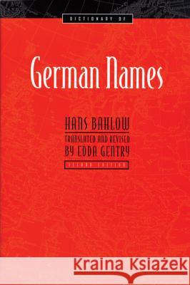 Dictionary of German Names Hans Bahlow Edda Gentry 9780924119361 Max Kade Institute