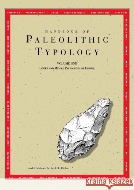 Handbook of Paleolithic Typology, Volume One: Lower and Middle Paleolithic of Europe Andre Debenath Elizabeth Carter Ken Deaver 9780924171239 University of Pennsylvania Museum Publication