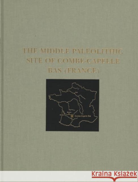 The Middle Paleolithic Site of Combe-Capelle Bas (France) William M. Ramsay Gertrude L. Bell 9780924171383 University of Pennsylvania Museum Publication