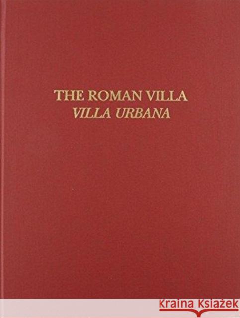 The Roman Villa: Villa Urbana Alfred Frazer Paula L. W. Sabloff 9780924171598 University of Pennsylvania Museum Publication