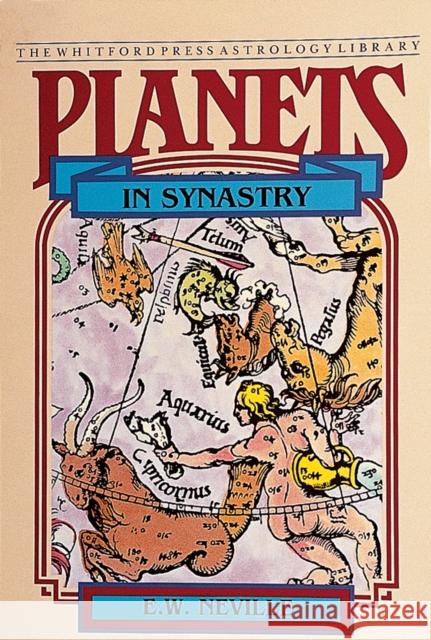 Planets in Synastry: Astrological Patterns of Relationships E. W. Neville 9780924608018 Whitford Press,U.S.