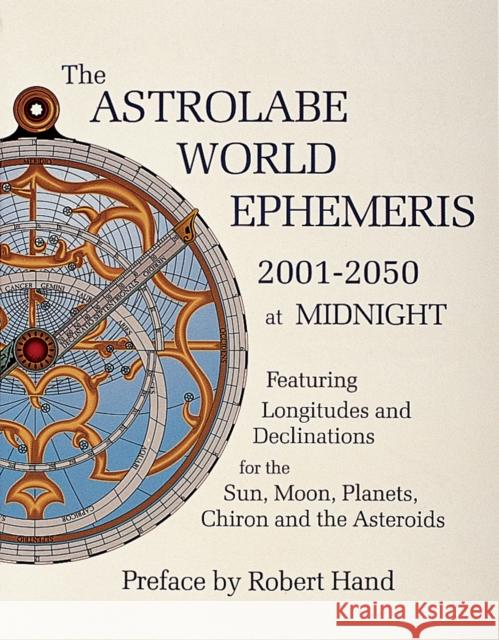 The Astrolabe World Ephemeris: 2001-2050 at Midnight Hand, Robert 9780924608223 Whitford Press,U.S.