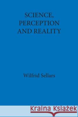 Science, Perception and Reality Wilfrid Sellars 9780924922008