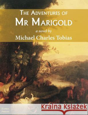 The Adventures of Mr Marigold Tobias, Michael Charles 9780927379205