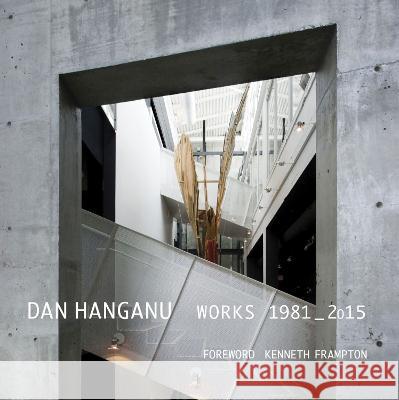Dan Hanganu: Works, 1981-2015 Dan Hanganu   9780929112657 Dalhousie Architectural Press