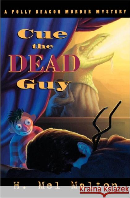 Cue the Dead Guy: A Polly Deacon Mystery Malton, H. Mel 9780929141664