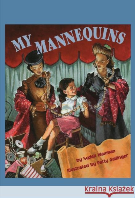 My Mannequins Sydell Waxman Patty Gallinger 9780929141732 Napoleon Publishing