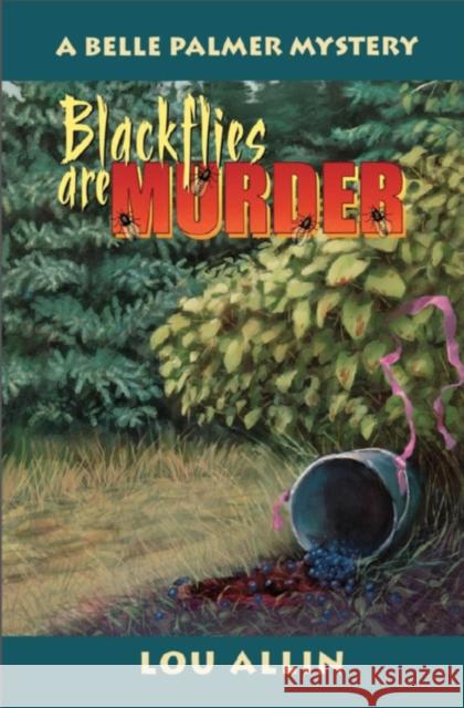 Blackflies Are Murder Lou Allin 9780929141923 Napoleon Publishing