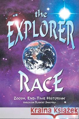 The Explorer Race Zoosh                                    Robert Shapiro Zoosh 9780929385389 Light Technology Publications