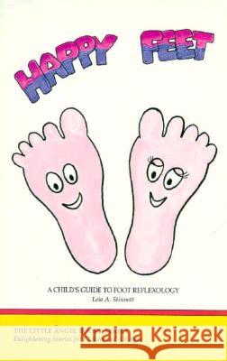 Happy Feet: A Child's Guide to Foot Reflexology Leia Stinnett 9780929385884 Starchild Press