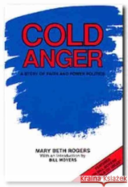 Cold Anger: A Story of Faith and Power Politics Rogers, Mary Beth 9780929398136 University of North Texas Press