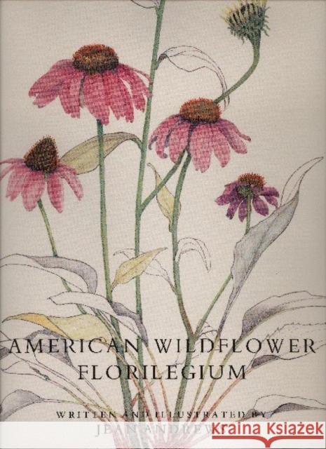 American Wildflower Florilegium Jean Andrews Ghillean Prance E. Arthur Bell 9780929398433 University of North Texas Press