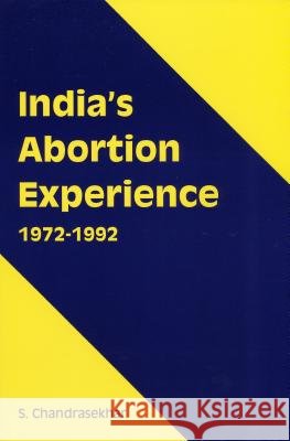 India's Abortion Experience Chandrasekhar, S. 9780929398808
