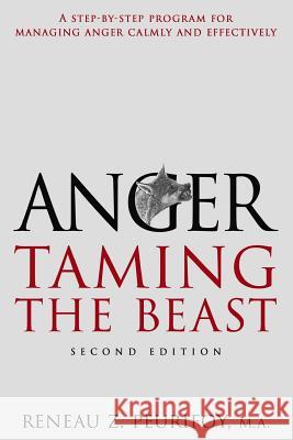 Anger: A Step-By-Step Program for Managing Anger Calmly and Effectively: Taming the Beast Reneau Peurifoy 9780929437002