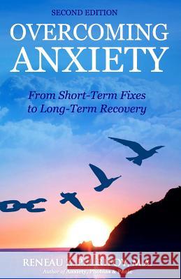 Overcoming Anxiety: From Short-Term Fixes to Long-Recovery Reneau Z. Peurifo 9780929437033