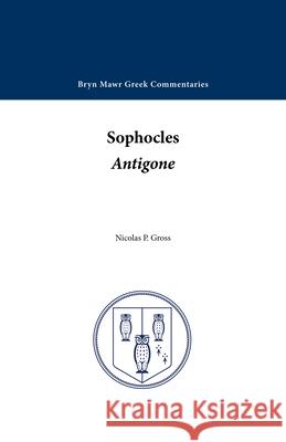 Antigone Sophocles 9780929524337 Bryn Mawr Commentaries