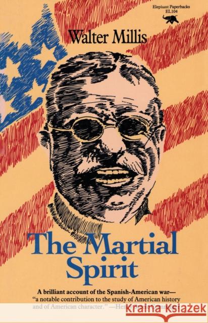 The Martial Spirit Walter Millis 9780929587073 El-E-Phant Books