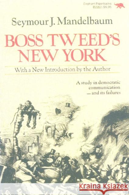 Boss Tweed's New York Seymour J. Mandelbaum 9780929587202 Ivan R. Dee Publisher
