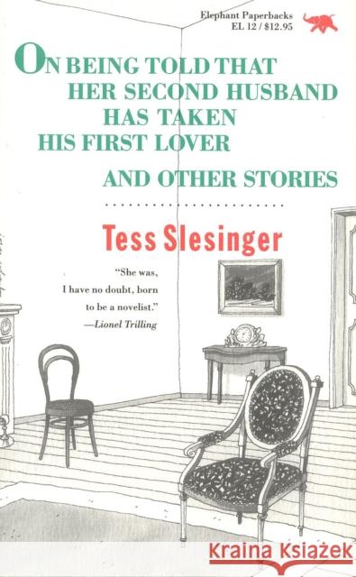 On Being Told That Her Second Husband Has Taken His First Lover, and Other Stories Tess Slesinger 9780929587325