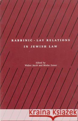 Rabbinic - Lay Relations in Jewish Law Walter Jacob, Moshe Zemer 9780929699042 Berghahn Books