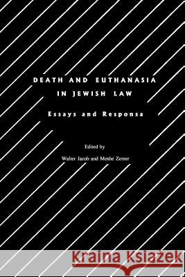 Death and Euthanasia in Jewish Law: Essays and Responsa Jacob, Walter 9780929699066 Berghahn Books