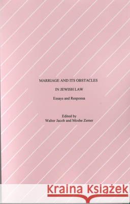Marriage and Its Obstacles in Jewish Law: Essays and Responsa Jacob, Walter 9780929699103 Berghahn Books