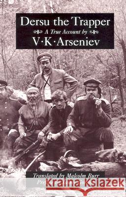 Dersu the Trapper V. K. Arsen'ev V. K. Arseniev Malcolm Burr 9780929701493 McPherson