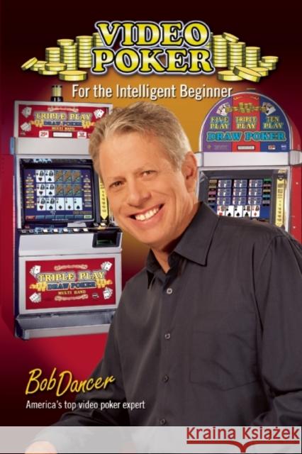 Video Poker for the Intelligent Beginner Bob Dancer 9780929712550 Huntington Press