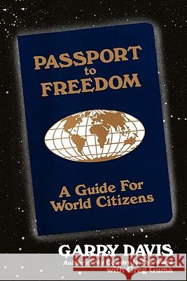 Passport to Freedom: A Guide For World Citizens Davis, Garry 9780929765075