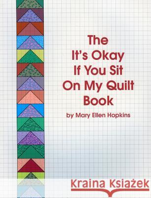 The It's Okay If You Sit on My Quilt Book Mary Ellen Hopkins 9780929950051 Me Publications