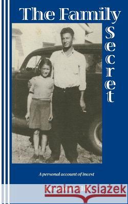 The Family Secret: A Personal Account of Incest Eleanore Hill 9780930012212 Mudborn Press