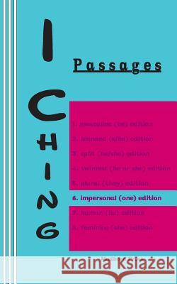 I Ching: Passages 6. impersonal (one) edition Chou, Duke of 9780930012373 Mudborn Press