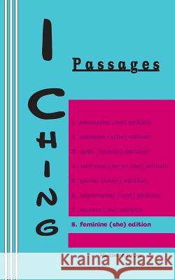 I Ching: Passages 8. feminine (she) edition Chou, Duke of 9780930012441 Mudborn Press