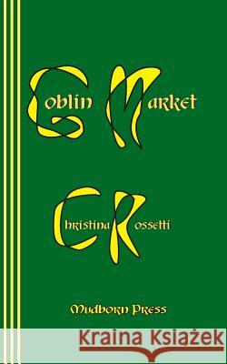 Goblin Market Christina Rossetti Sasha Newborn 9780930012625 Mudborn Press