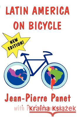 Latin America on Bicycle Paul Glassman Jean-Pierre Panet 9780930016272