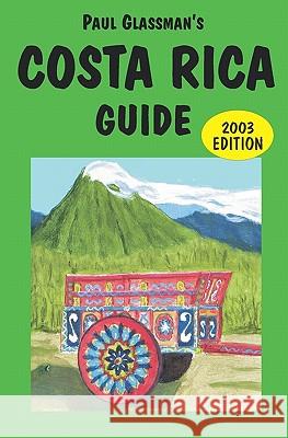 Costa Rica Guide: 2003 edition Glassman, Paul 9780930016289
