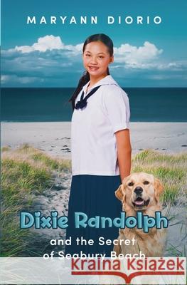 Dixie Randolph and the Secret of Seabury Beach Maryann Diorio 9780930037796 Maryann Diorio Enterprises, LLC