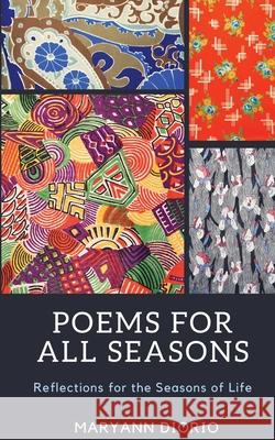 Poems for All Seasons: Reflections on the Seasons of Life Maryann Diorio 9780930037987 Topnotch Press