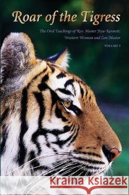 Roar of the Tigress, Volume I REV Master P T N H Jiyu-Kennett 9780930066307