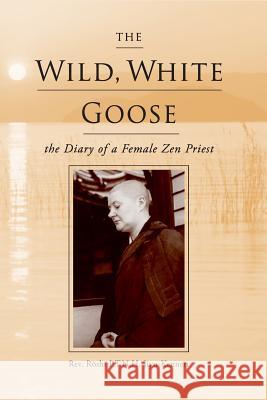 The Wild, White Goose Rev Roshi P T N H Jiyu-Kennett   9780930066338