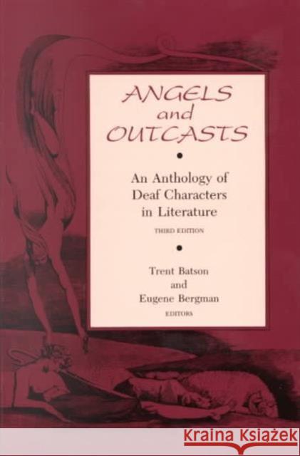 Angels and Outcasts – An Anthology of Deaf Characters in Literature Trent Batson, Eugene Bergman 9780930323172 Gallaudet University Press,U.S.