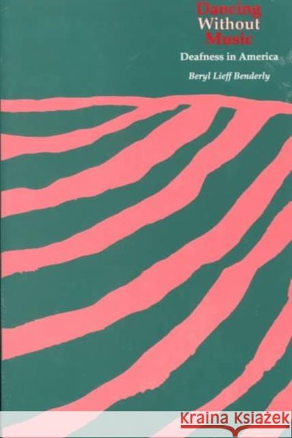 Dancing Without Music: Deafness in America Benderly, Beryl Lieff 9780930323592 Gallaudet University Press