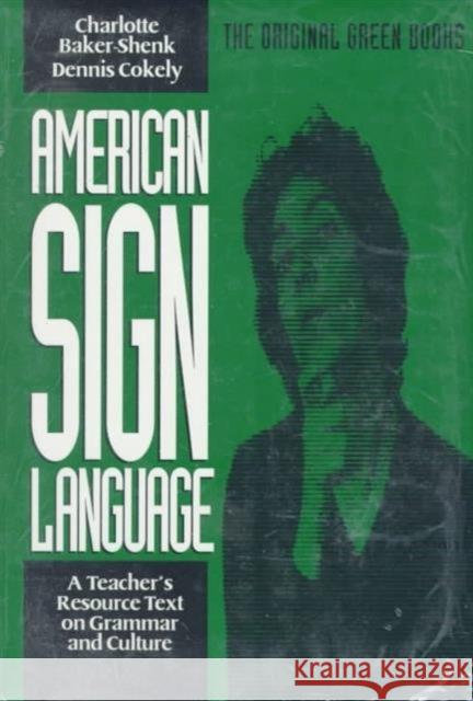 American Sign Language Green Books, a Teacher's Resource Text on Grammar and Culture Baker-Shenk, Charlotte 9780930323844 Gallaudet University Press