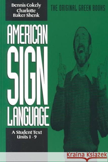 American Sign Language Green Books, a Student Text Units 1-9 Baker-Shenk, Charlotte 9780930323868 Gallaudet University Press
