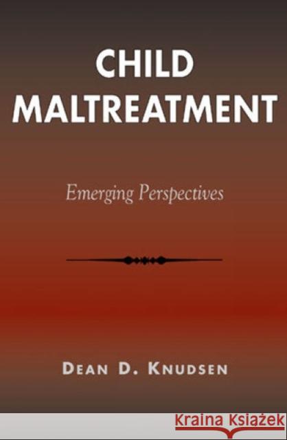 Child Maltreatment: Emerging Perspectives Knudsen, Dean D. 9780930390211 Altamira Press