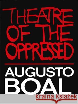 Theatre of the Oppressed Augusto Boal 9780930452490 Theatre Communications Group