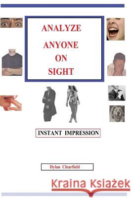 Analyze Anyone on Sight: Instant Impression Dylan Clearfield 9780930472269 G. Stempien Publishing Company