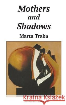 Mothers & Shadows Marta Traba Jo Labanyi Gustavo Zalamea 9780930523169