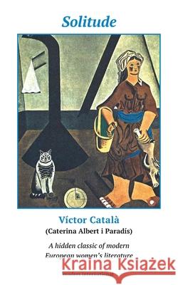 Solitude: A Novel of Catalonia Albert Català, Caterina Víctor 9780930523923